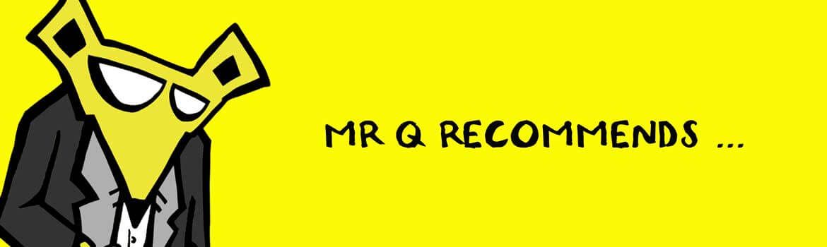 Mr.Q recommends
